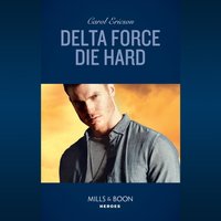 Delta Force Die Hard - Carol Ericson - audiobook