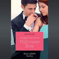 Whisked Away By Her Millionaire Boss - Nina Milne - audiobook