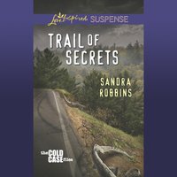 Trail Of Secrets - Sandra Robbins - audiobook