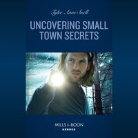 Uncovering Small Town Secrets - Tyler Anne Snell - audiobook