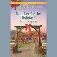 Rancher For The Holidays - Myra Johnson - audiobook