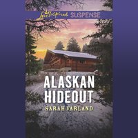 Alaskan Hideout - Sarah Varland - audiobook