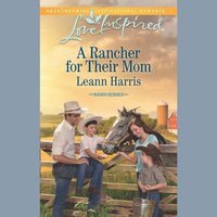 Rancher For Their Mom - Leann Harris - audiobook