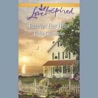 Forever Her Hero - Belle Calhoune - audiobook