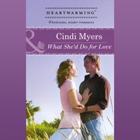 What She'd Do For Love - Cindi Myers - audiobook