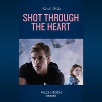 Shot Through The Heart - Nicole Helm - audiobook