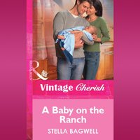 Baby On The Ranch - Stella Bagwell - audiobook