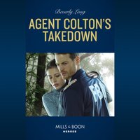 Agent Colton's Takedown - Beverly Long - audiobook