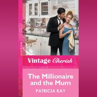 Millionaire And The Mum - Patricia Kay - audiobook