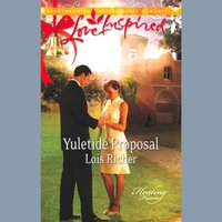 Yuletide Proposal - Lois Richer - audiobook