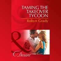 Taming The Takeover Tycoon - Robyn Grady - audiobook