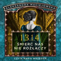 1.3.1.4. Śmierć nas nie rozłączy - Aleksandra Maciejowska - audiobook