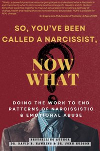 So You've Been Called a Narcissist, Now What? - Dr. David B. Hawkins - ebook