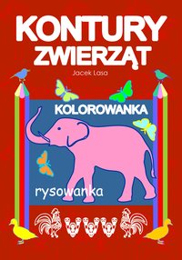 Kontury zwierząt kolorowanka, rysowanka - Jacek Lasa - ebook