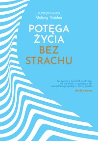 Potęga życia bez strachu - Gelong Thubten - ebook