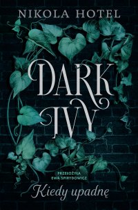 Dark Ivy. Kiedy upadnę. Tom 1 - Nikola Hotel - ebook