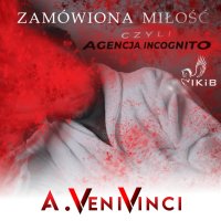 Zamówiona miłość czyli agencja incognito - Artur VeniVinci - audiobook