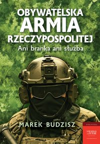 Obywatelska armia Rzeczypospolitej - Marek Budzisz - ebook