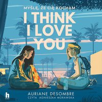 I think I love you - Auriane Desombre - audiobook