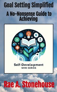 Goal Setting Simplified - Rae A. Stonehouse - ebook