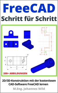 FreeCAD. Schritt für Schritt - M.Eng. Johannes Wild - ebook