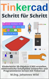 Tinkercad. Schritt für Schritt - M.Eng. Johannes Wild - ebook