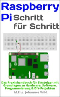 Raspberry Pi. Schritt für Schritt - M.Eng. Johannes Wild - ebook