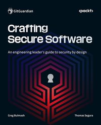 Crafting Secure Software - Greg Bulmash - ebook