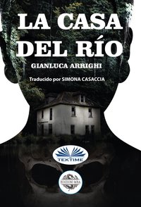 La Casa Del Río - Gianluca Arrighi - ebook