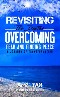 Revisiting. The Depths. Overcoming Fear and Finding Peace - AMY TAN - ebook