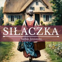 Siłaczka - Stefan Żeromski - audiobook