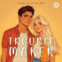 Troublemaker - Paula Ciulak - audiobook