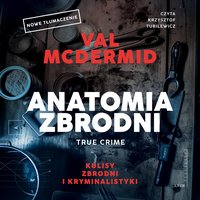 Anatomia zbrodni. True crime. Kulisy zbrodni i kryminalistyki - Val McDermid - audiobook