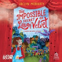 The Impossible Secret of Lillian Velvet - Jaclyn Moriarty - audiobook