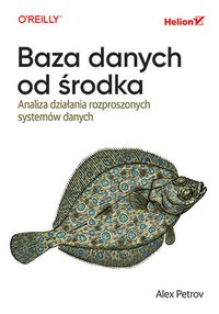 Baza danych od środka. Analiza działania rozproszonych systemów danych - Alex Petrov - ebook