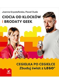 Ciocia od Klocków i Brodaty Geek. Cegiełka po cegiełce. Zbuduj świat z LEGO - Joanna Krysztoforska - ebook