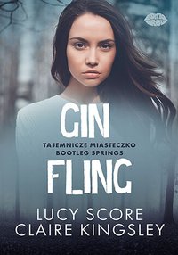 Gin Fling. Tajemnicze miasteczko Bootleg Springs - Lucy Score - ebook