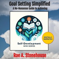 Goal Setting Simplified - Rae A. Stonehouse - audiobook