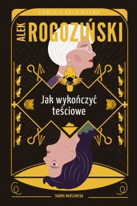 Jak wykończyć teściowe - Alek Rogoziński - ebook