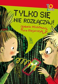 Tylko się nie rozłączaj! - Izabela Michta - ebook