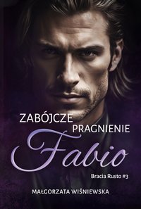 Zabójcze Pragnienie Fabio #3 - Małgorzata Wiśniewska - ebook