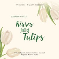 Kisses full of Tulips - Justyna Wojtas - audiobook