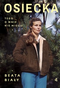 Osiecka. Tego o mnie nie wiecie - Beata Biały - ebook