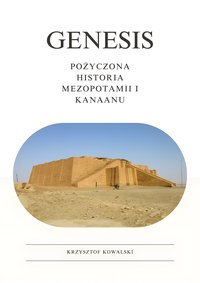 Genesis - pożyczona historia Mezopotamii i Kanaanu - Krzysztof Kowalski - ebook