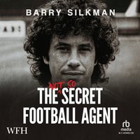 The Not So Secret Football Agent - Barry Silkman - audiobook