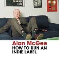 How To Run An Indie Label - Alan McGee - audiobook