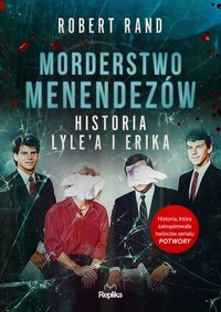 Morderstwo Menendezów. Historia Lyle’a i Erika - Robert Rand - ebook