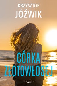 Córka złotowłosej - Krzysztof Jóźwik - ebook