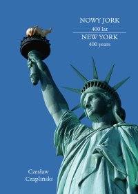 Nowy Jork 400 lat. New York 400 years - Czesław Czapliński - ebook