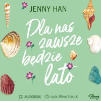 Dla nas zawsze będzie lato. Lato. Tom 3 - Jenny Han - audiobook